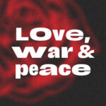Freedom Cape Town Text over a blurred background image of a rose saying "Love, War & peace"
