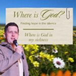 Freedom Cape Town Pastor Josh Cooke speaking into a microphone. The background is a vibrant, sunny field of yellow and white flowers beneath a blue sky. Overlaying the image is a paper slip with a paperclip, containing the text: "Where is God? Finding hope in the silence. Where is God in my sickness."