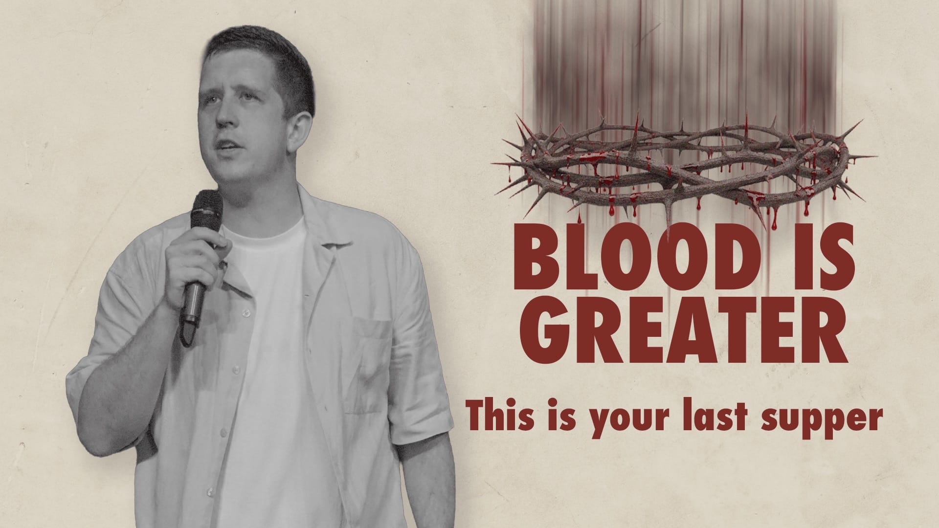 A photograph of Pastor Josh Cooke on the left, shown from the waist up in black and white, holding a microphone and speaking. To his right is a graphic of a crown of thorns dripping with red blood against a neutral, textured background. Large, bold red text reads "BLOOD IS GREATER," followed by smaller red text below that says "This is your last supper".